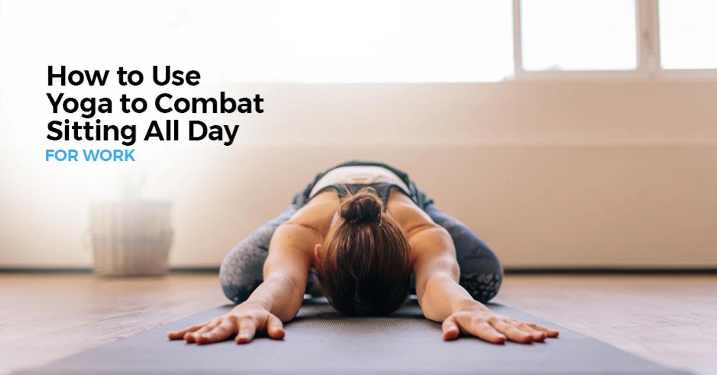  ISSA, International Sports Sciences Association, Certified Personal Trainer, ISSAonline, Yoga, How to Use Yoga to Combat Sitting All Day for Work 