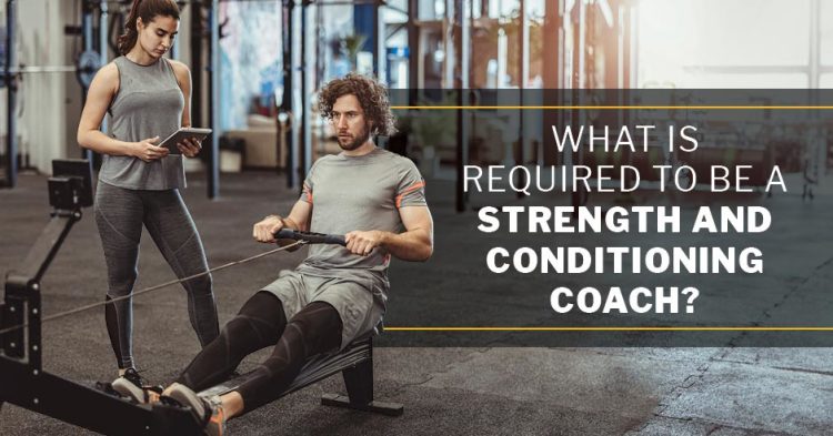 ISSA, International Sports Sciences Association, Certified Personal Trainer, ISSAonline, What Is Required to Be a Strength and Conditioning Coach?