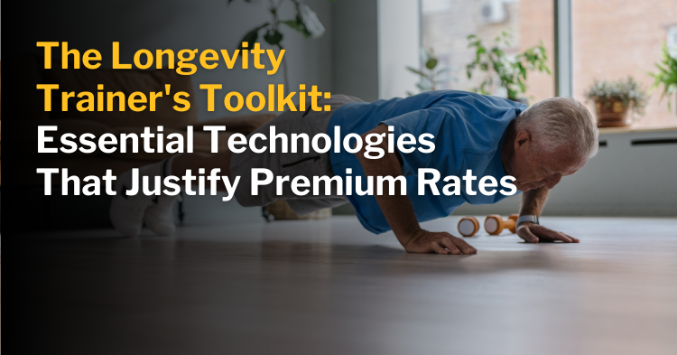 ISSA | The Longevity Trainer's Toolkit: Essential Technologies That Justify Premium Rates