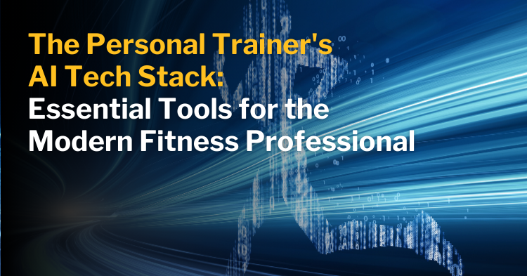 ISSA | The Personal Trainer's AI Tech Stack: Essential Tools for the Modern Fitness Professional