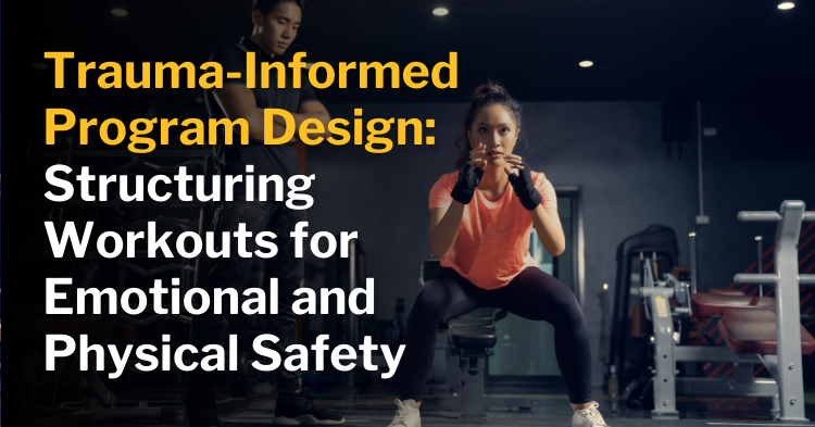 Trauma-Informed Program Design: Structuring Workouts for Emotional and Physical Safety