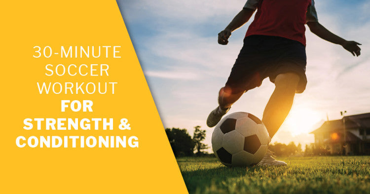 30-Minute Soccer Workout for Strength & Conditioning