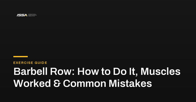 Barbell Row: Form, Muscles Worked & Common Mistakes