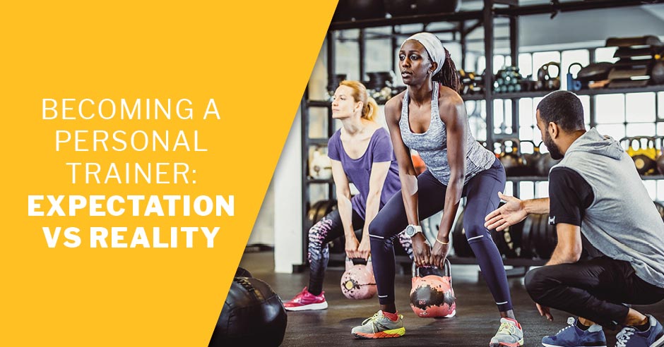 ISSA, International Sports Sciences Association, Certified Personal Trainer, ISSAonline, Becoming a Personal Trainer: Expectation VS Reality