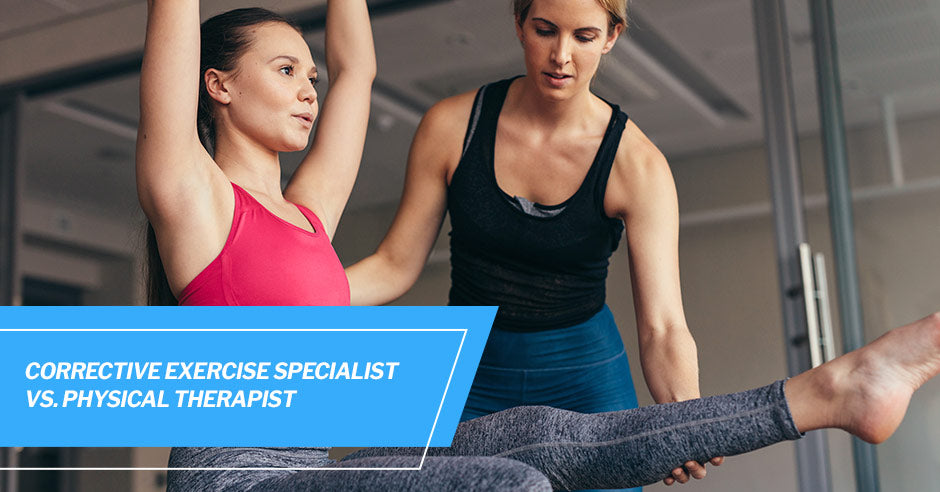 Corrective Exercise Specialist vs. Physical Therapist