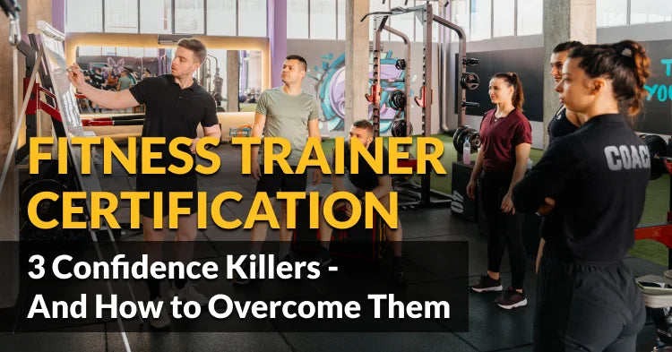 ISSA | Fitness Trainer Certification: 3 Confidence Killers—And How to Overcome Them