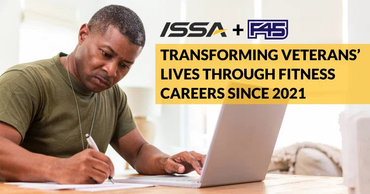 ISSA | ISSA and F45: Transforming Veterans' Lives Through Fitness Careers Since 2021