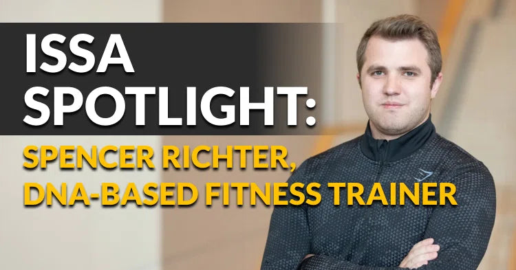 ISSA | ISSA Spotlight: Spencer Richter, DNA-Based Fitness Trainer