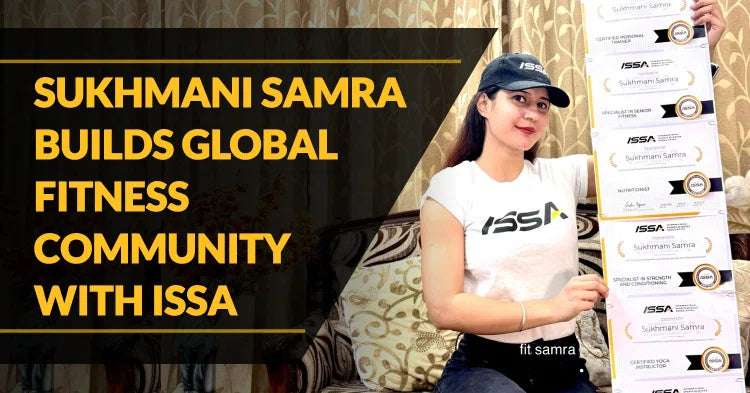 ISSA | Sukhmani Samra Builds Global Fitness Community with ISSA