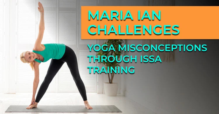 ISSA | Maria Ian Challenges Yoga Misconceptions Through ISSA Training
