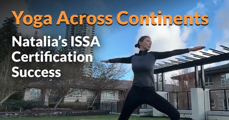 ISSA | Yoga Across Continents: Natalia's ISSA Certification Success