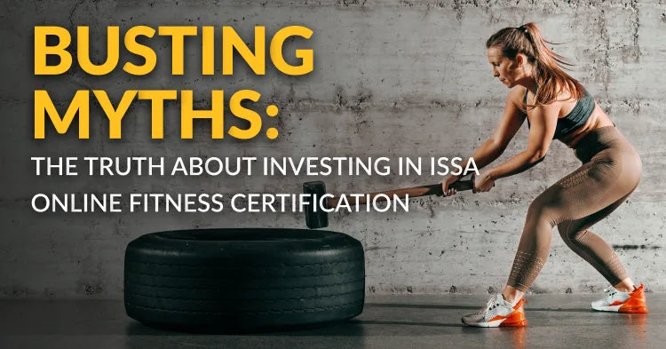 Busting Myths: The Truth About Investing in ISSA Online Fitness Certification