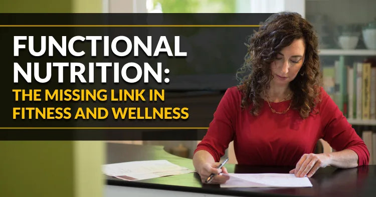 Functional Nutrition: The Missing Link in Fitness and Wellness