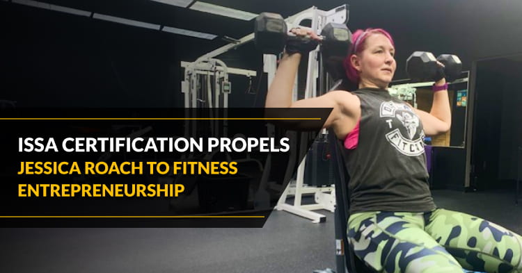 ISSA Certification Propels Jessica Roach to Fitness Entrepreneurship