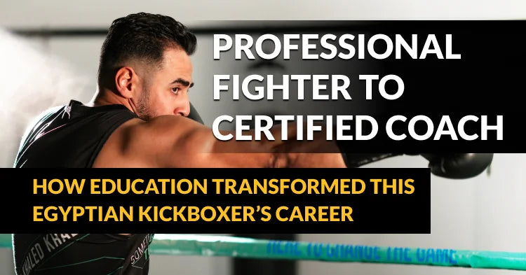 Professional Fighter to Certified Coach - How Education Transformed This Egyptian Kickboxer's Career