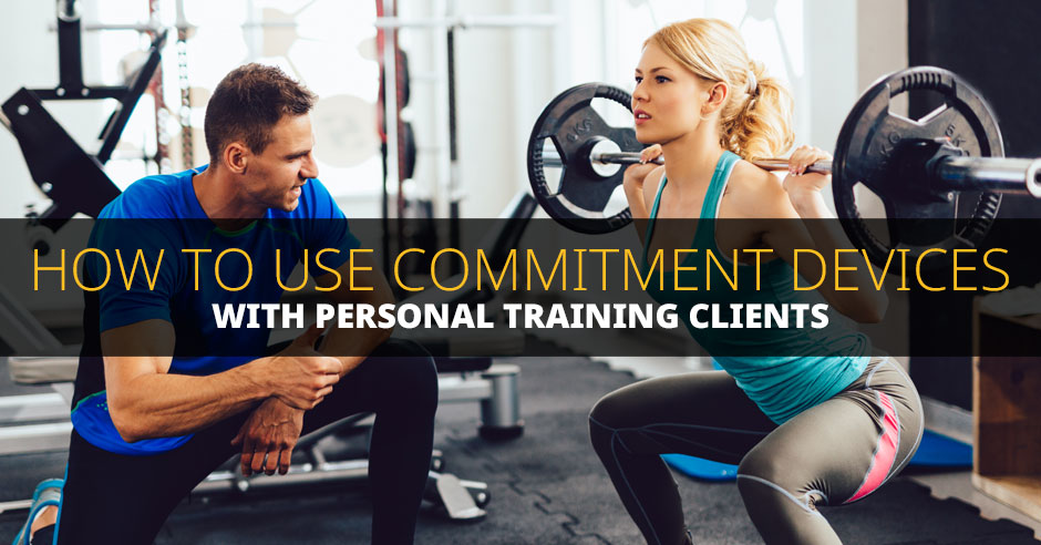ISSA, International Sports Sciences Association, Certified Personal Trainer, ISSAonline, How to Use Commitment Devices with Personal Training Clients