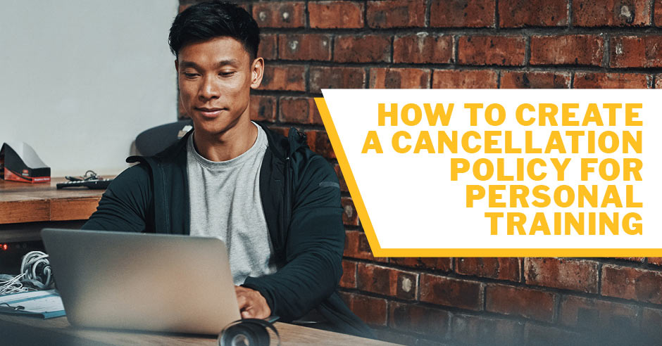 ISSA, International Sports Sciences Association, Certified Personal Trainer, ISSAonline, How to Create a Cancellation Policy for Personal Training