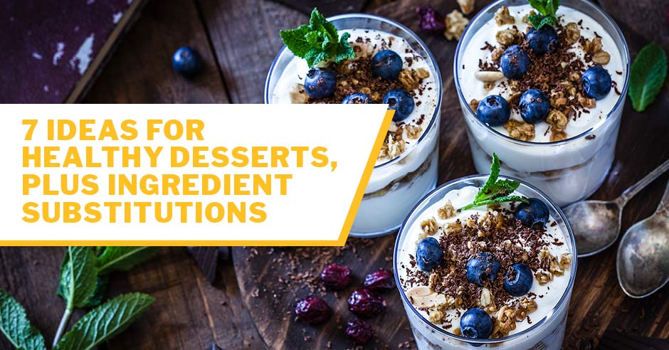 ISSA, International Sports Sciences Association, Certified Personal Trainer, ISSAonline, 7 Ideas for Healthy Desserts, Plus Ingredient Substitutions