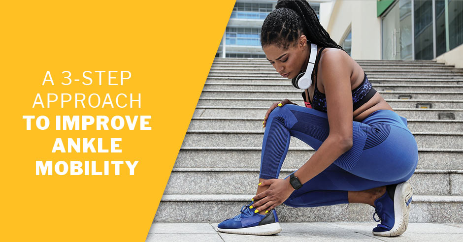 ISSA, International Sports Sciences Association, Certified Personal Trainer, ISSAonline, A 3-Step Approach to Improve Ankle Mobility