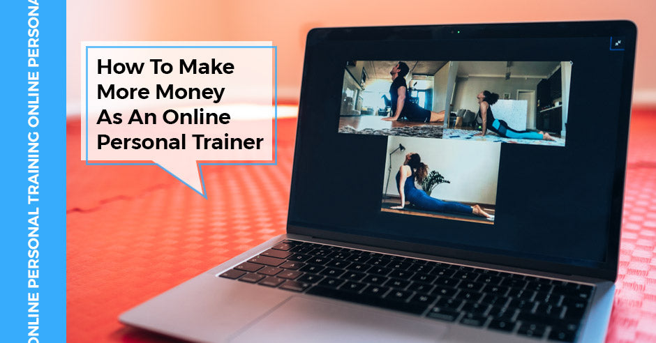 ISSA, International Sports Sciences Association, Certified Personal Trainer, ISSAonline, How To Make More Money As An Online Personal Trainer