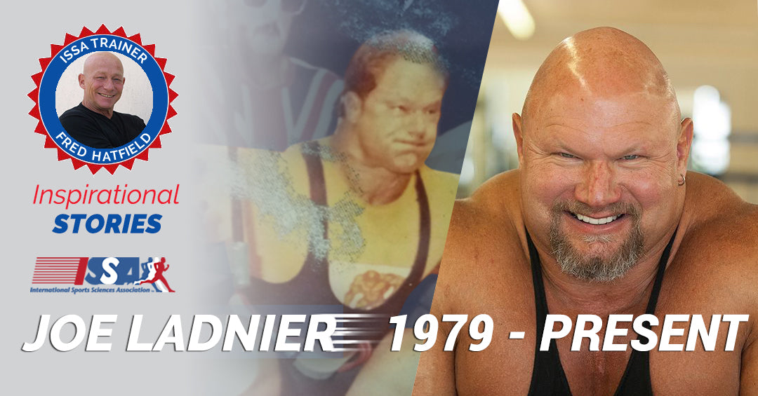ISSA, International Sports Sciences Association, Certified Personal Trainer, ISSAonline, Fred Hatfield, Joe Ladnier, Fred Hatfield Inspired Me to Be a Personal Trainer