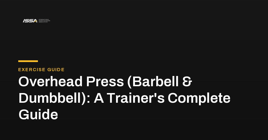 Overhead Press Guide: Barbell & Dumbbell Form for Trainers