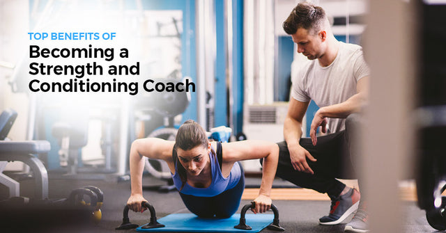 Top Benefits of Becoming a Strength and Conditioning Coach