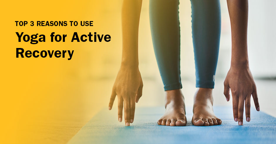 ISSA, International Sports Sciences Association, Certified Personal Trainer, ISSAonline, Top 3 Reasons to Use Yoga for Active Recovery