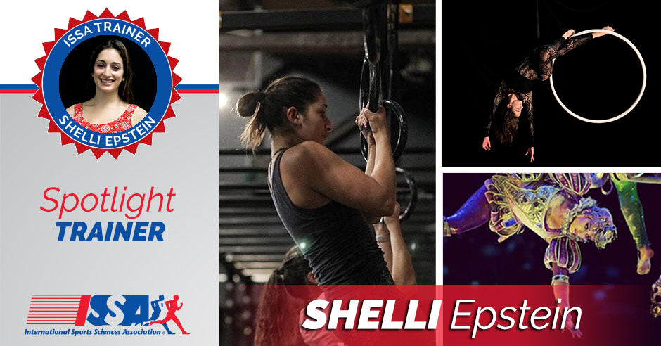 ISSA, International Sports Sciences Association, Certified Personal Trainer, ISSAonline, Shelli Epstien, Journey from Cirque du Soleil to Personal Trainer